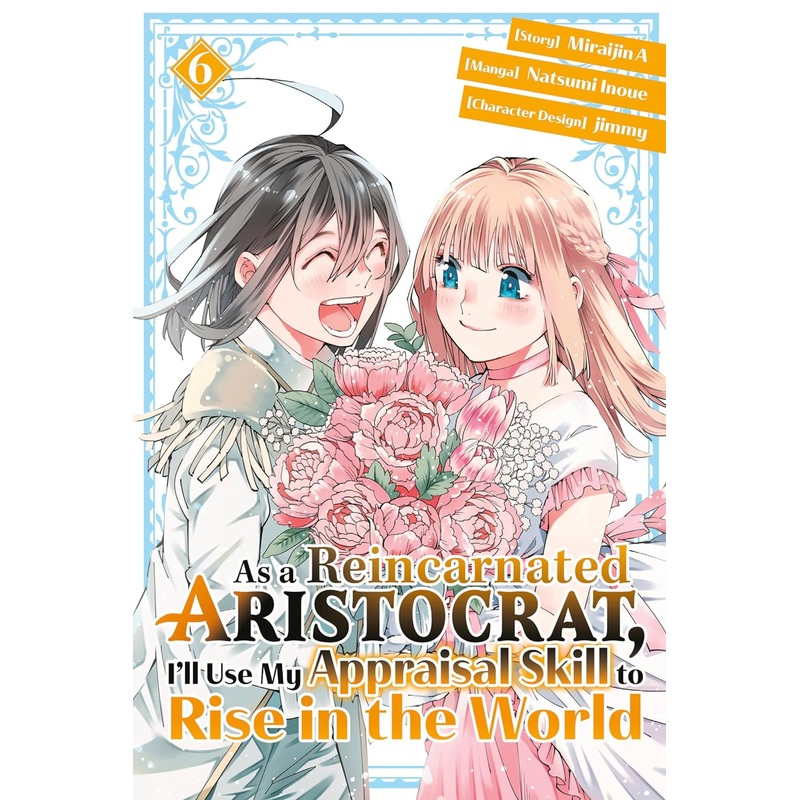 As A Reincarnated Aristocrat, I'll Use My Appraisal Skill To Rise In The World Volume 6